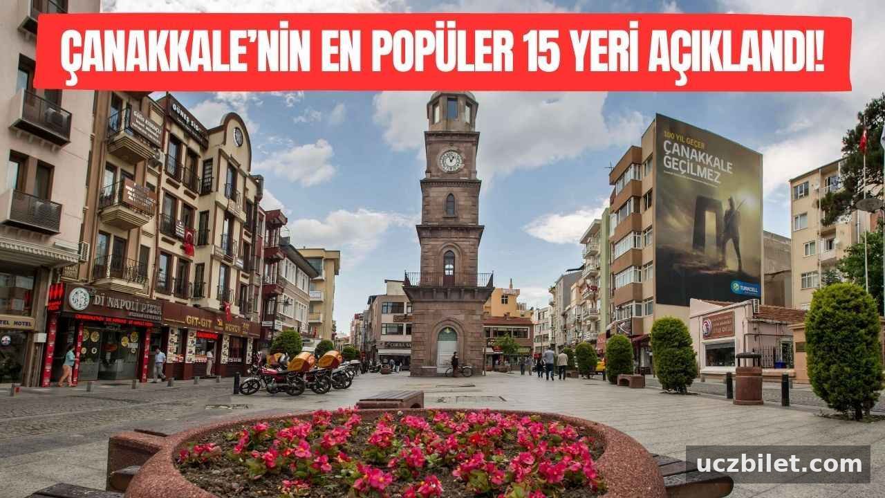 Çanakkale’nin en ünlü 15 yeri belli oldu! Çanakkale’de gezilecek yerler listesi!