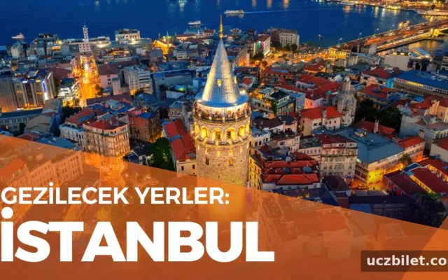 İstanbul'da gezilecek yerler listesi!