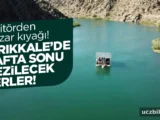 Kırıkkale’de gezilecek yerler! Kırıkkale’de hafta sonu gezisi…