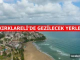 Kırklareli’de Gezilecek En Güzel Yerler 2024