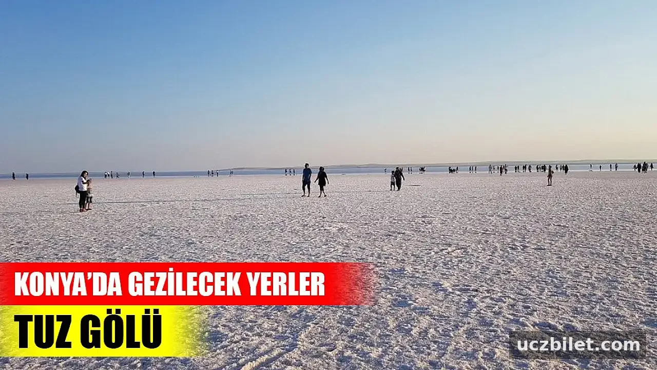 Konya’da gezilecek yerler: Tuz Gölü