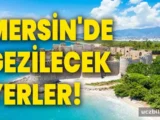 Mersin’de Gezilecek Yerler!