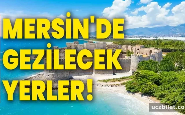 Mersin'de Gezilecek Yerler!