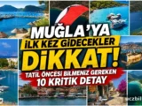 Muğla’ya İlk Kez Gidecekler Dikkat! Tatil Öncesi Bilmeniz Gereken 10 Kritik Detay