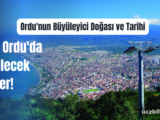 Ordu’nun Büyüleyici Doğası ve Tarihi: İşte Ordu’da Gezilecek 10 Yer
