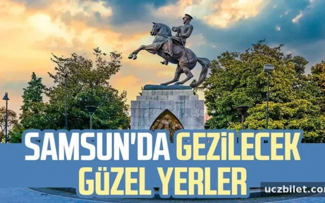 Samsun'da gezilecek güzel yerler