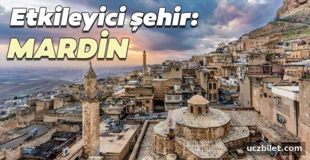 Tarihi şehir Mardin'de gezilecek yerler